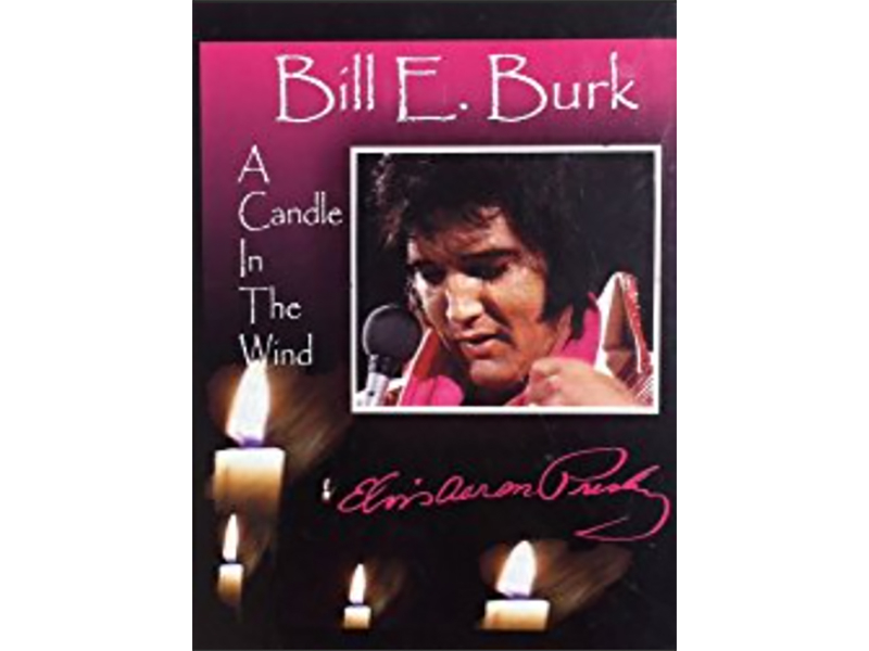 Elvis Presley - Candle In The Wind - Bill E. Burk - Book