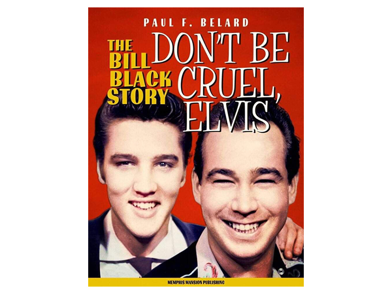 Elvis Presley - Don't Be Cruel Elvis - The Bill Black Story - Book